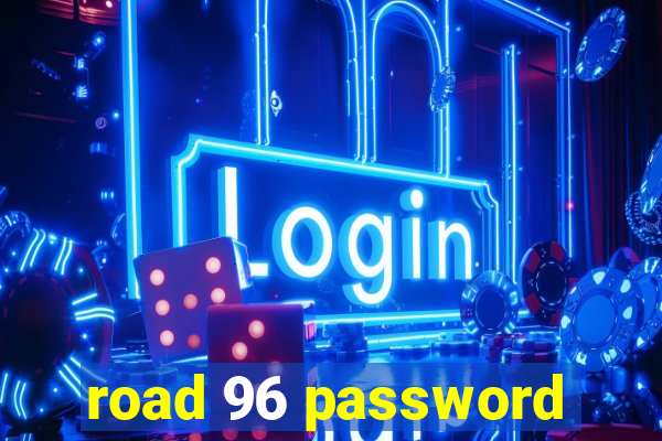 road 96 password